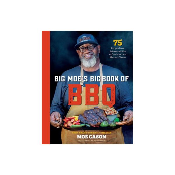 Big Moe's Big Book of BBQ - by Moe Cason (Hardcover)